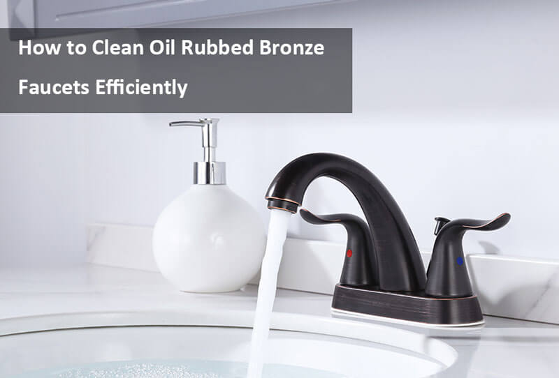 How to Clean Oil Rubbed Bronze Faucets Efficiently - Blog - 1