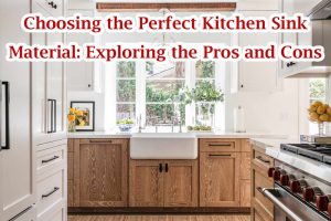 Choosing the Perfect Kitchen Sink Material: Exploring the Pros and Cons